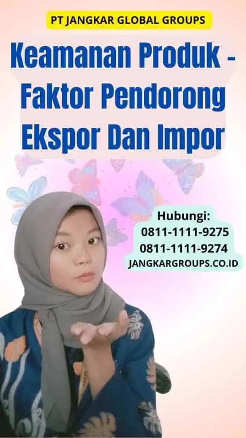 Keamanan Produk Faktor Pendorong Ekspor Dan Impor