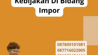 Kebijakan Di Bidang Impor