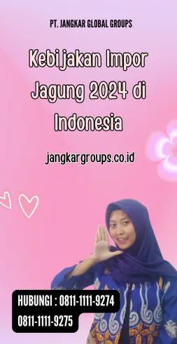 Kebijakan Impor Jagung 2024 di Indonesia