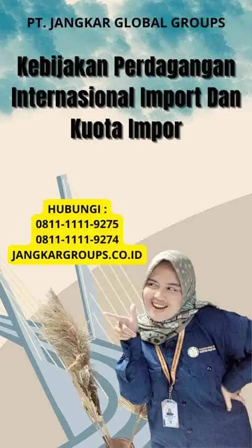 Kebijakan Perdagangan Internasional Import Dan Kuota Impor