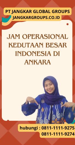 Jam Operasional Kedutaan Besar Indonesia di Ankara