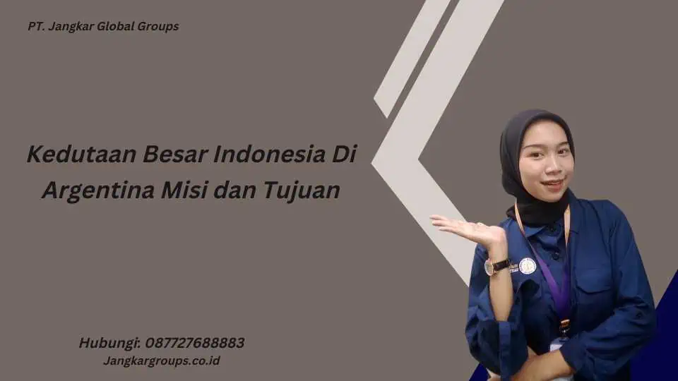 Kedutaan Besar Indonesia Di Argentina Misi dan Tujuan