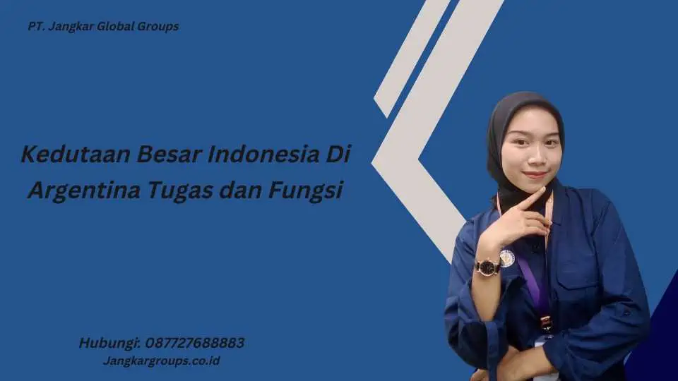 Kedutaan Besar Indonesia Di Argentina Tugas dan Fungsi