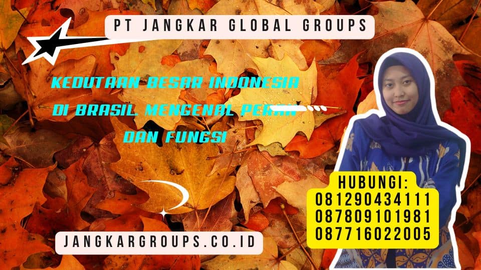 Kedutaan Besar Indonesia di Brasil Mengenal Peran dan Fungsi