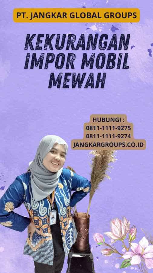 Kekurangan Impor Mobil Mewah