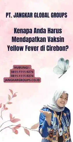 Kenapa Anda Harus Mendapatkan Vaksin Yellow Fever di Cirebon?