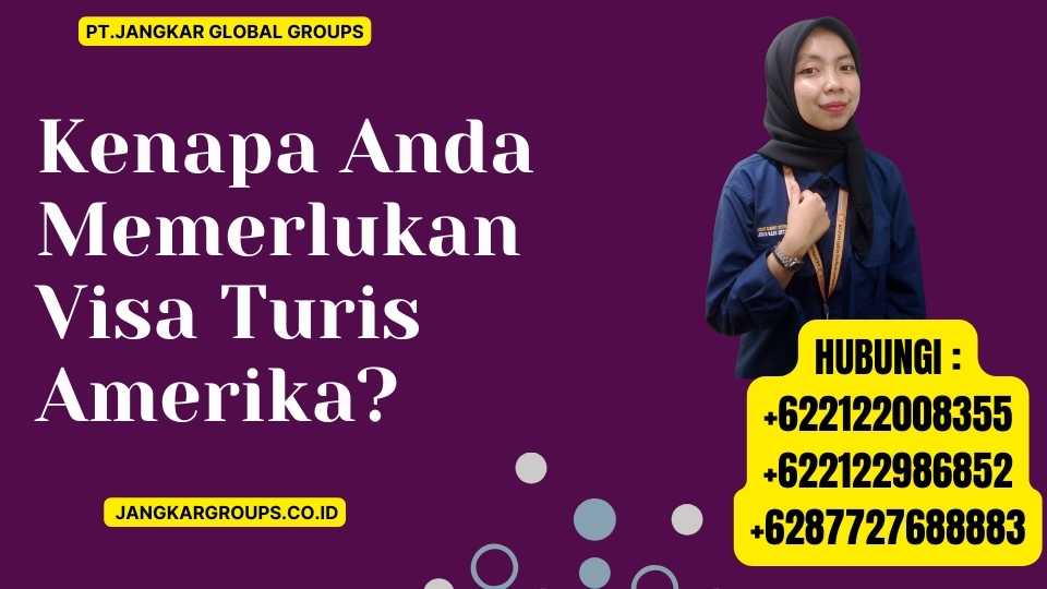 Kenapa Anda Memerlukan Visa Turis Amerika