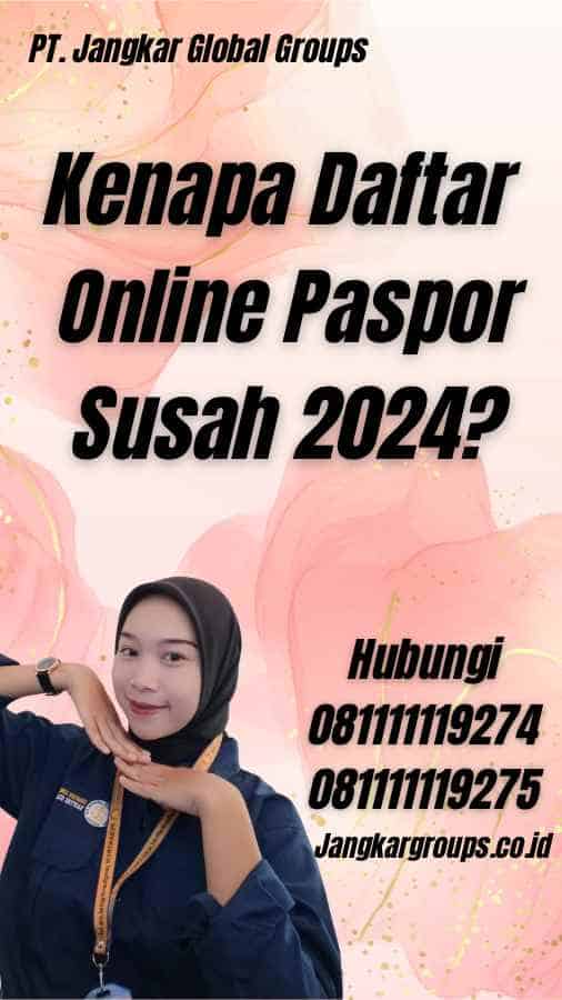 Kenapa Daftar Online Paspor Susah 2024?