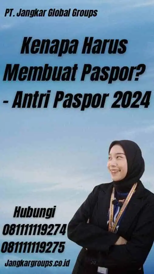 Kenapa Harus Membuat Paspor? - Antri Paspor 2024