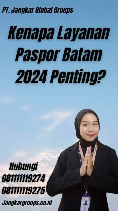 Kenapa Layanan Paspor Batam 2024 Penting?