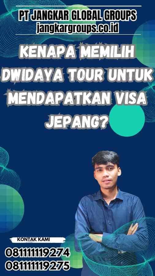 Kenapa Memilih Dwidaya Tour untuk Mendapatkan Visa Jepang?