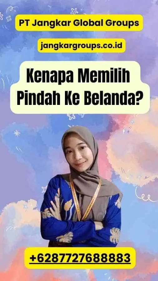 Kenapa Memilih Pindah Ke Belanda?