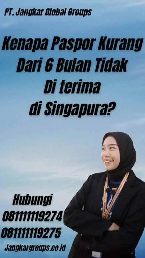 Kenapa Paspor Kurang Dari 6 Bulan Tidak Di terima di Singapura?