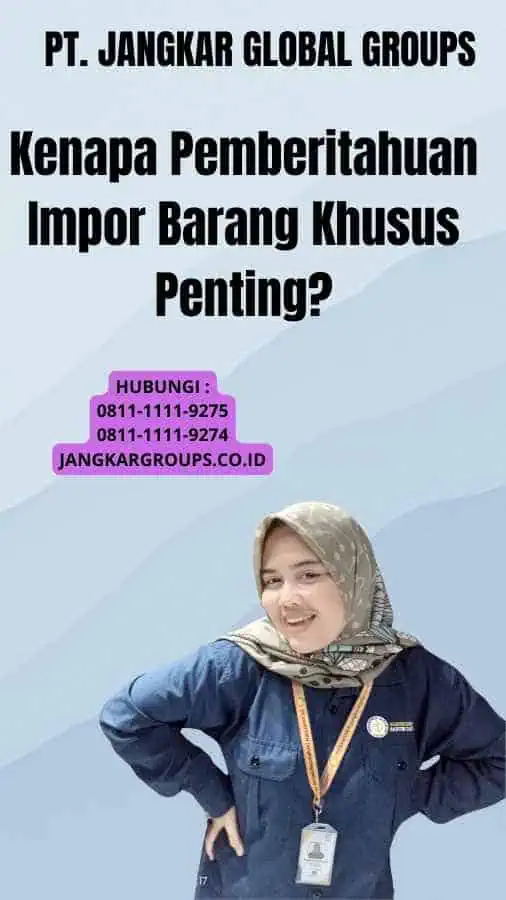 Kenapa Pemberitahuan Impor Barang Khusus Penting?