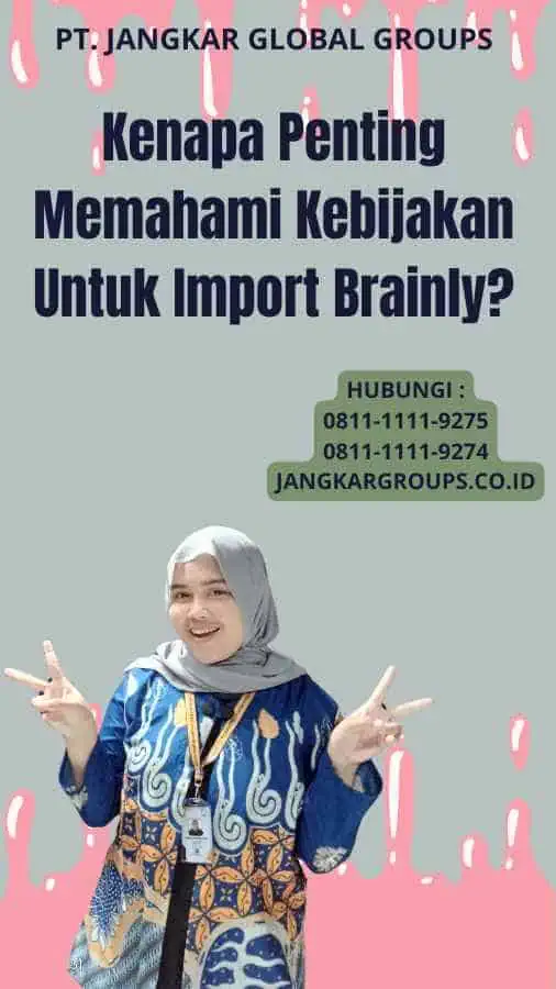 Kenapa Penting Memahami Kebijakan Untuk Import Brainly?