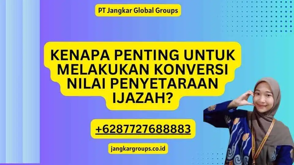 Kenapa Penting untuk Melakukan Konversi Nilai Penyetaraan Ijazah?