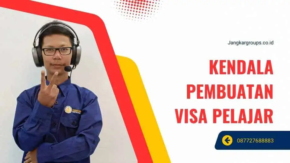 Kendala Pembuatan Visa Pelajar