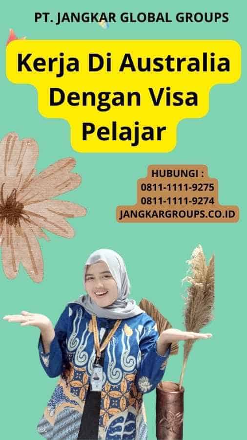 Kerja Di Australia Dengan Visa Pelajar