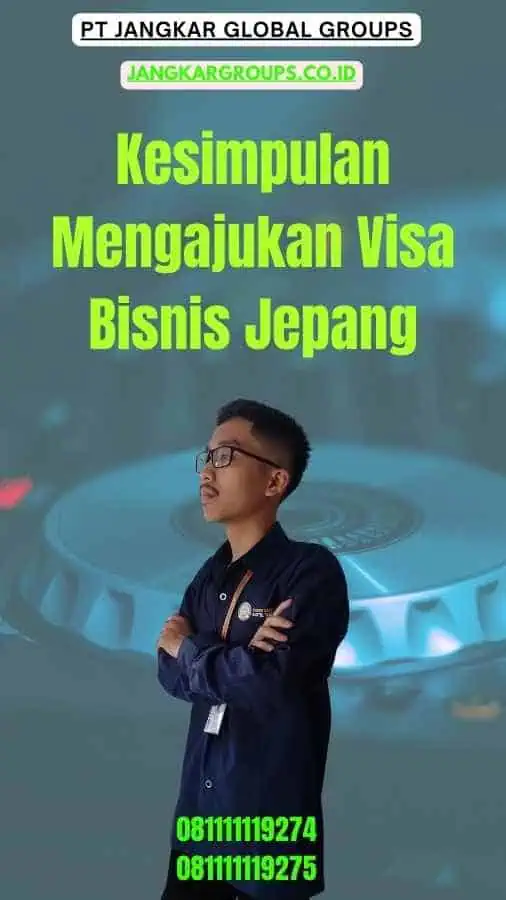 Kesimpulan Mengajukan Visa Bisnis Jepang