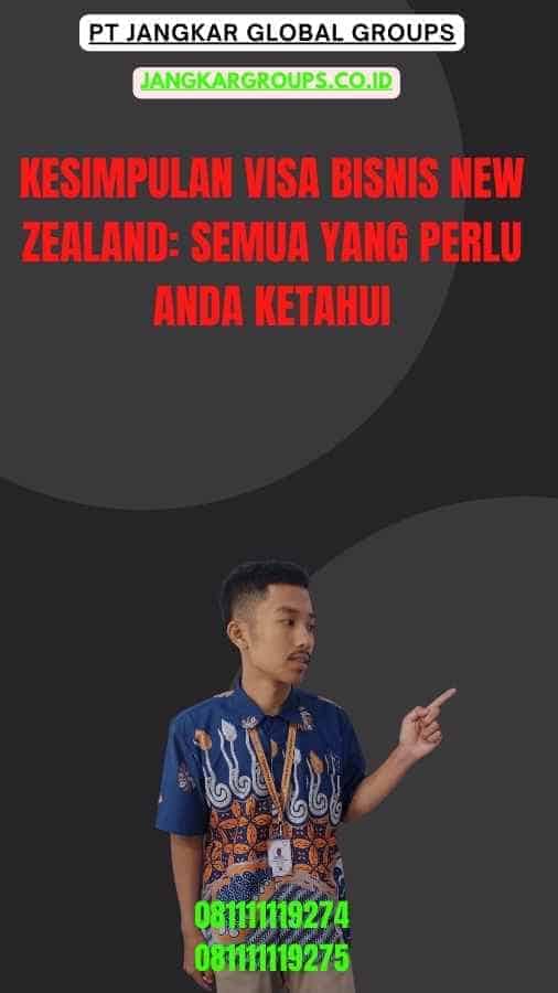 Kesimpulan Visa Bisnis New Zealand Semua yang Perlu Anda Ketahui