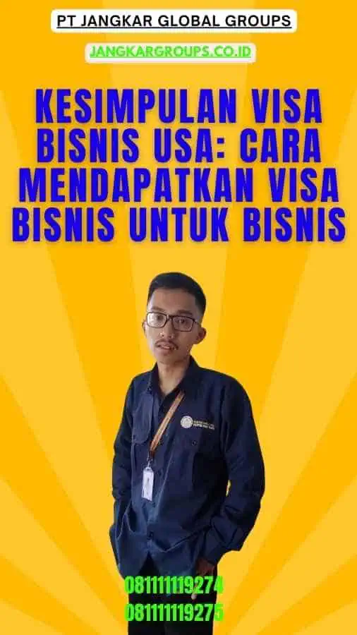 Kesimpulan Visa Bisnis USA Cara Mendapatkan Visa Bisnis untuk Bisnis