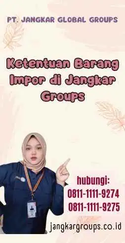 Ketentuan Barang Impor di Jangkar Groups