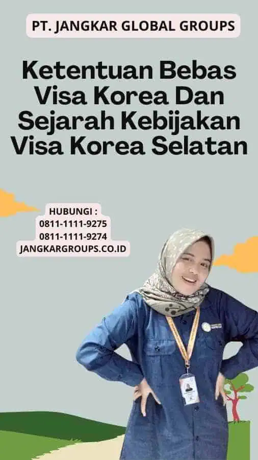 Ketentuan Bebas Visa Korea Dan Sejarah Kebijakan Visa Korea Selatan