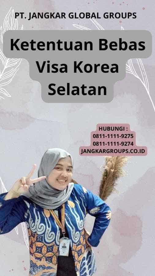 Ketentuan Bebas Visa Korea Selatan