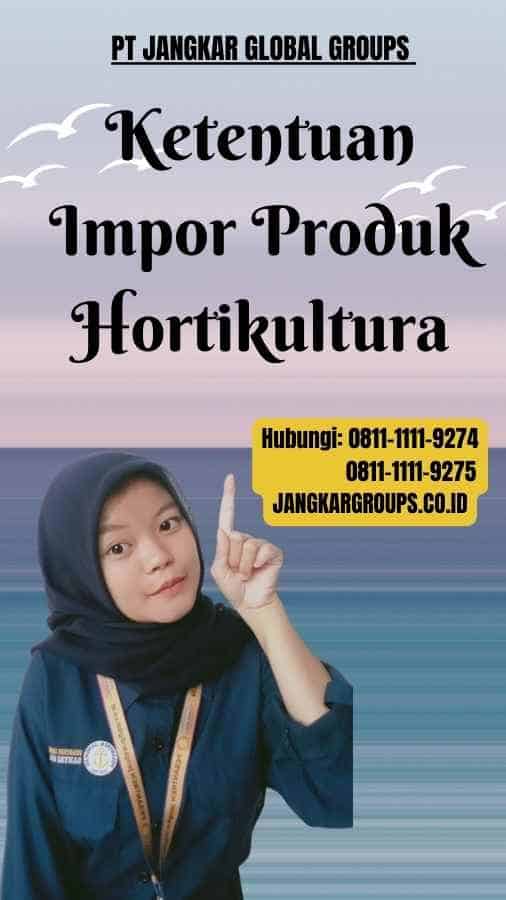 Ketentuan Impor Produk Hortikultura