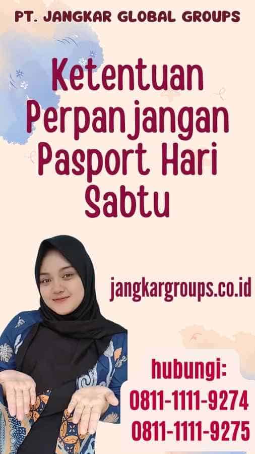 Ketentuan Perpanjangan Pasport Hari Sabtu