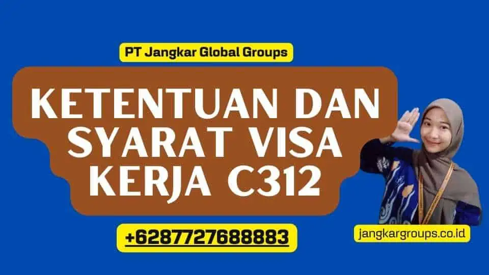 Ketentuan dan Syarat Visa Kerja C312