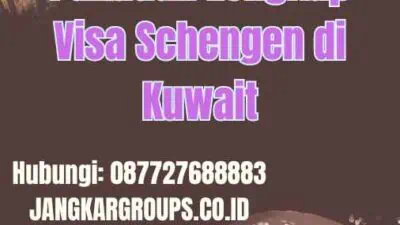 Kuwait Visa Schengen: Panduan Lengkap Visa Schengen di Kuwait