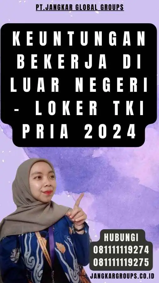 Keuntungan Bekerja di Luar Negeri - Loker TKI Pria 2024