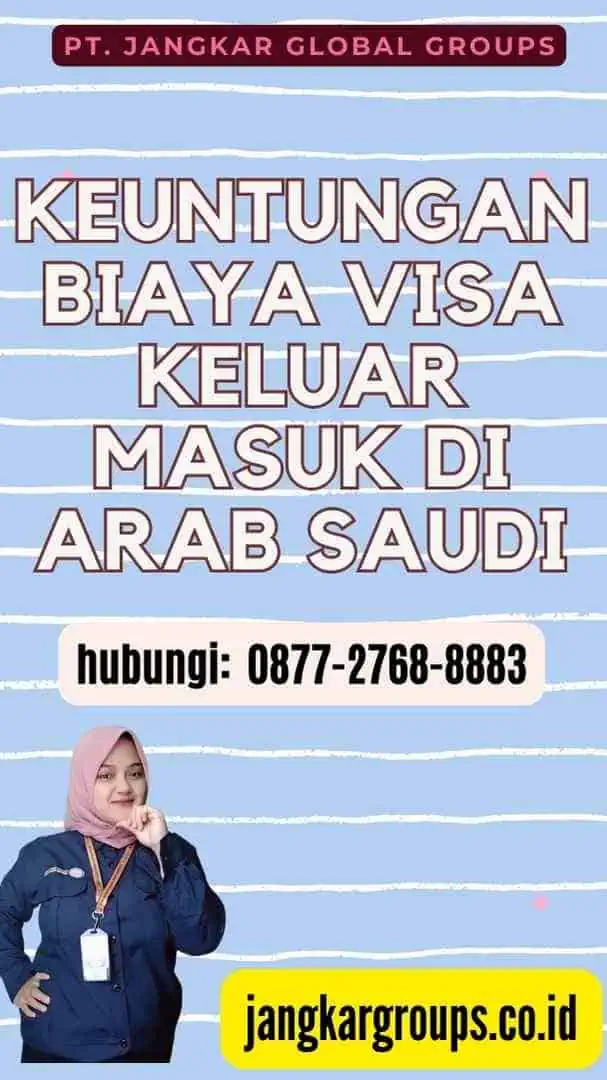 Keuntungan Biaya Visa Keluar Masuk di Arab Saudi