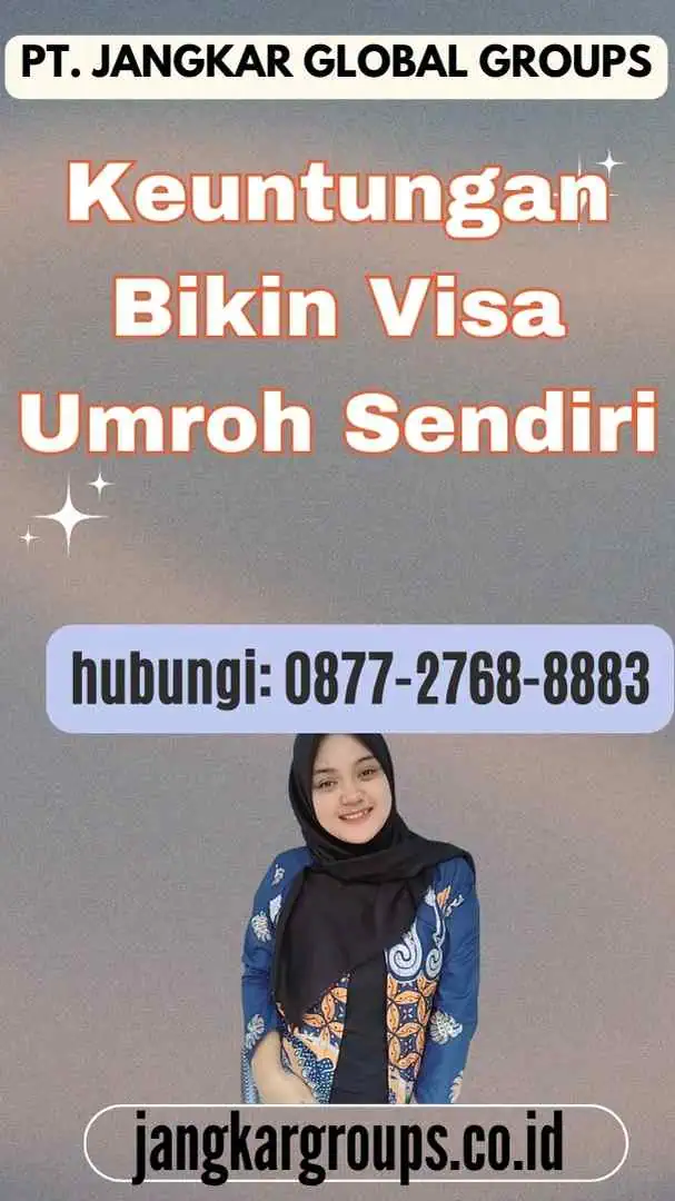 Keuntungan Bikin Visa Umroh Sendiri