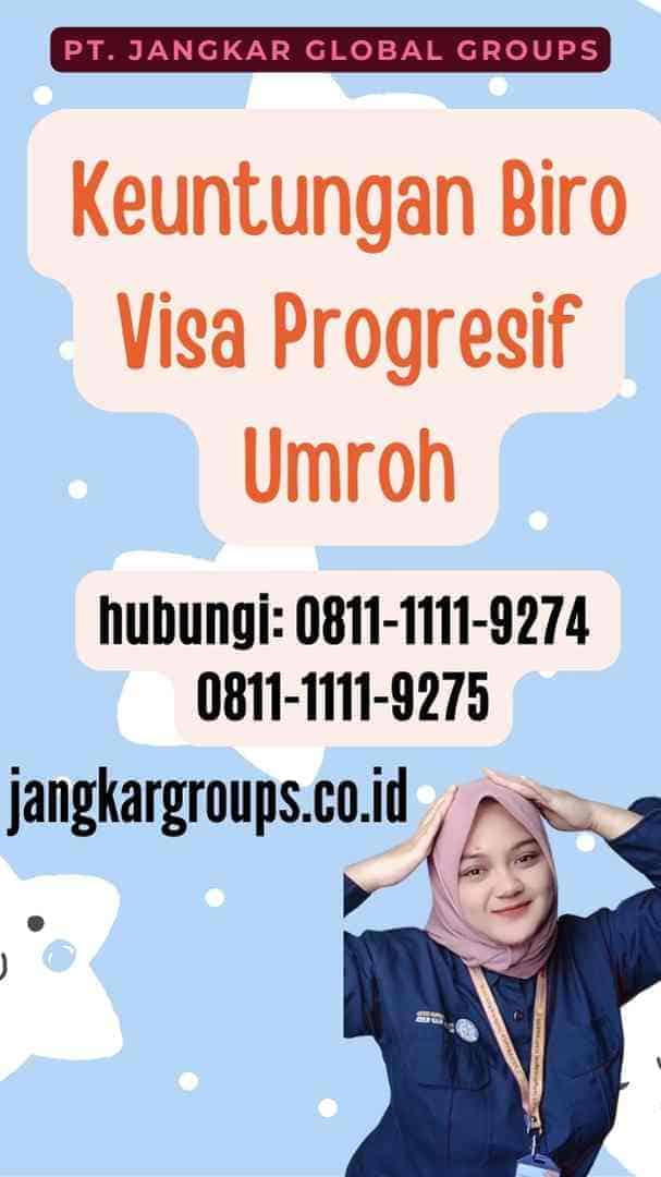 Keuntungan Biro Visa Progresif Umroh