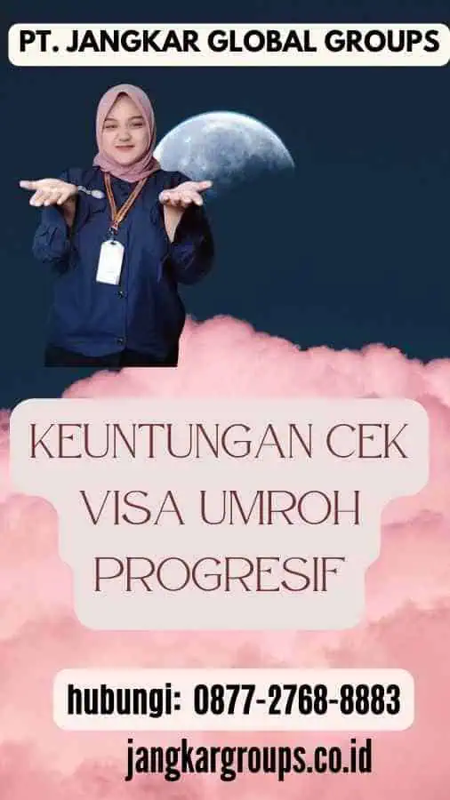 Keuntungan Cek Visa Umroh Progresif