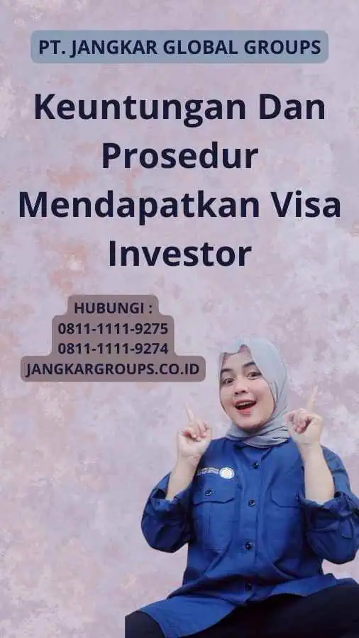 Keuntungan Dan Prosedur Mendapatkan Visa Investor