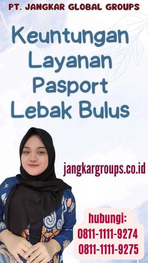 Keuntungan Layanan Pasport Lebak Bulus