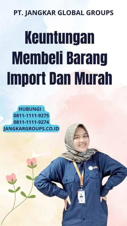 Keuntungan Membeli Barang Import Dan Murah