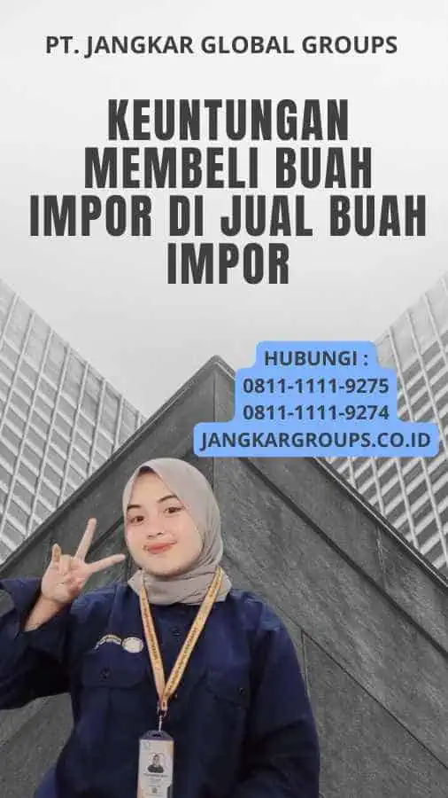 Keuntungan Membeli Buah Impor di Jual Buah Impor