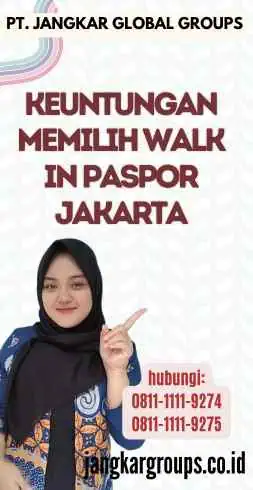 Keuntungan Memilih Walk In Paspor Jakarta