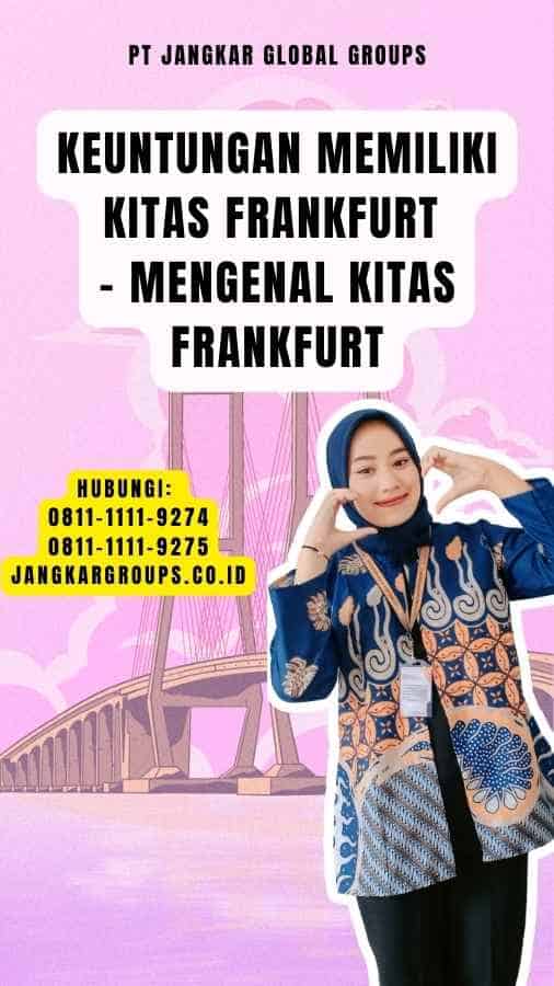 Keuntungan Memiliki Kitas Frankfurt - Mengenal Kitas Frankfurt