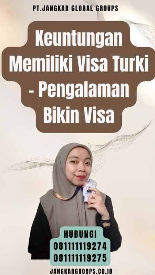 Keuntungan Memiliki Visa Turki - Pengalaman Bikin Visa