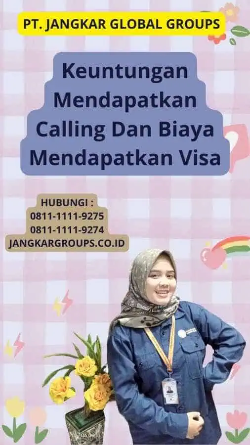 Keuntungan Mendapatkan Calling Dan Biaya Mendapatkan Visa