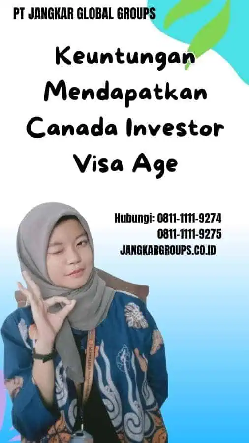 Keuntungan Mendapatkan Canada Investor Visa Age