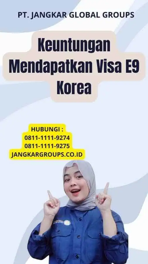 Keuntungan Mendapatkan Visa E9 Korea