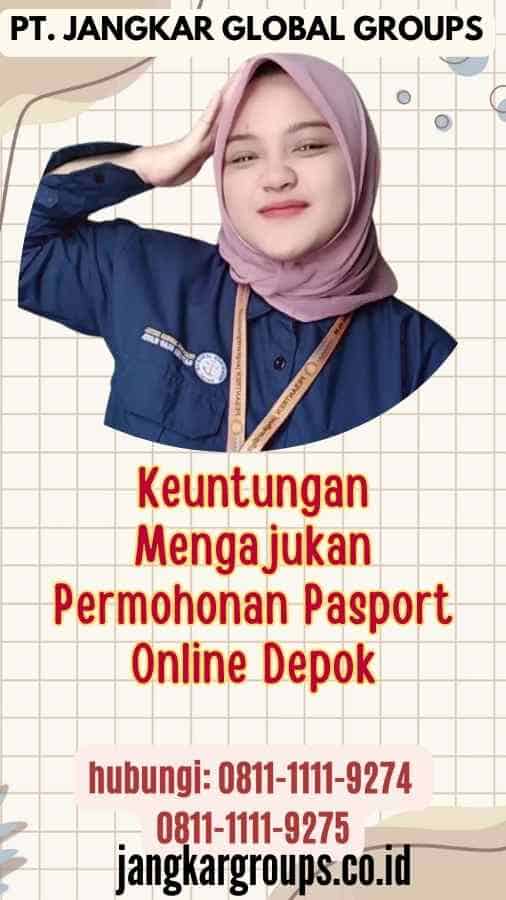 Keuntungan Mengajukan Permohonan Pasport Online Depok