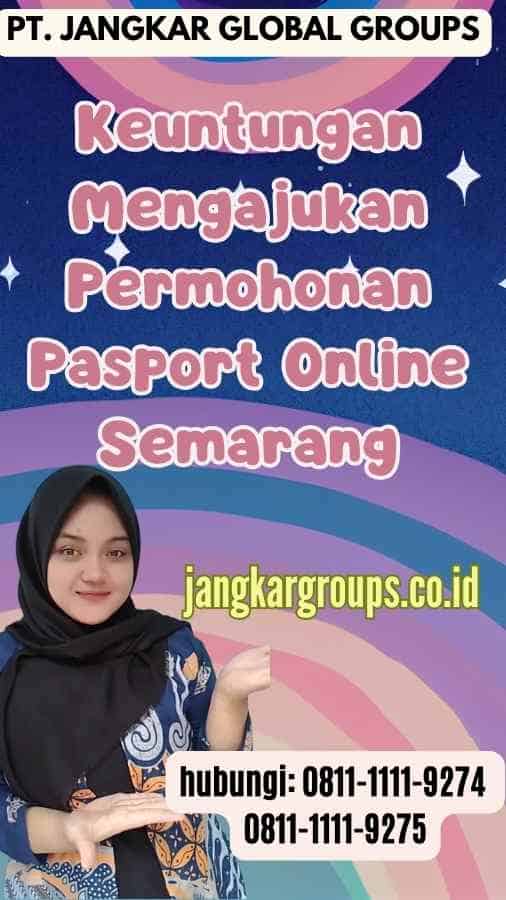 Keuntungan Mengajukan Permohonan Pasport Online Semarang