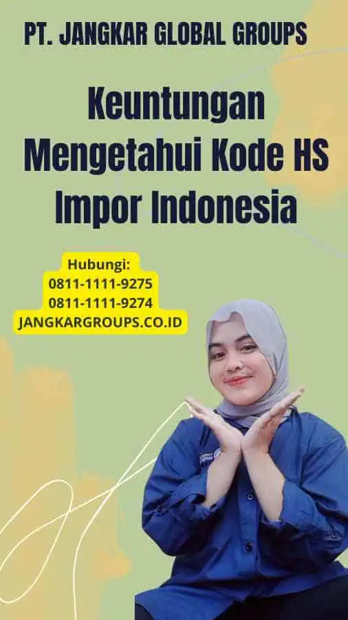 Keuntungan Mengetahui Kode HS Impor Indonesia